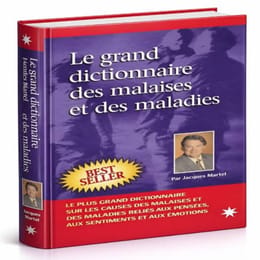 LE GRAND DICTIONNAIRE DES MALAISES ET DES MALADIES
