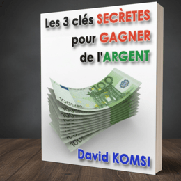 Les 3 clés SECRETES pour GAGNER de l'ARGENT