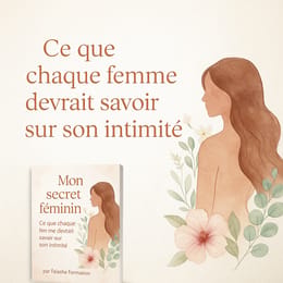 Ce que chaque femme devrait savoir sur son intimité