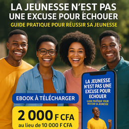 LA JEUNESSE N'EST PAS UNE EXCUSE POUR ECHOUER, Guide pratique pour réussir sa jeunesse