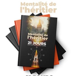Mentalité de l'héritier : 21 jours pour sortir de la pauvreté mentale