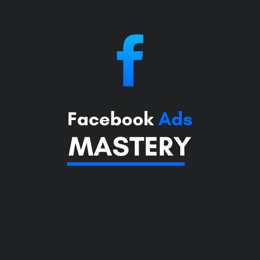 Facebook Ad Mastery