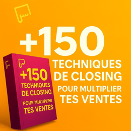 +150 techniques de closing pour multiplier tes ventes
