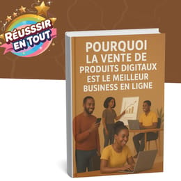 (2) Pourquoi la Vente de Produits  Digitaux est le Meilleur Business  en Ligne
