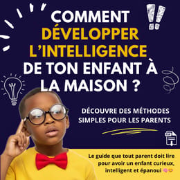 📗 Comment Développer L’intelligence de Ton Enfant à la Maison ( Guide Complet + Bonus )