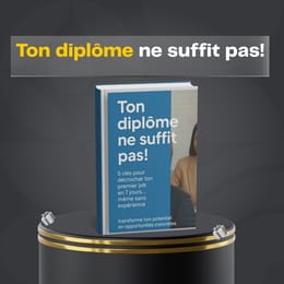Ton diplôme ne suffit pas!