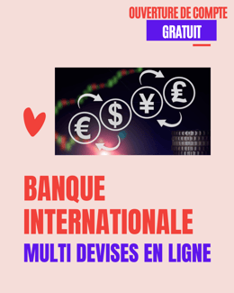 CREATION DE COMPTE BANCAIRE INTERNATIONALE  MULTI DEVISES EN LIGNE