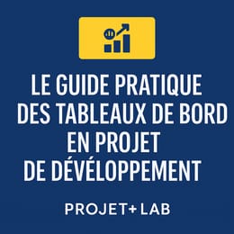 Le Guide Pratique des Tableaux de Bord pour les Projets de Développement