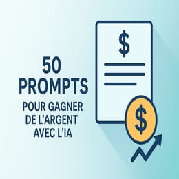 50 Prompts pour Gagner de l'Argent avec l'IA (Même si tu es débutant)