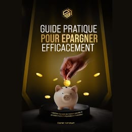 Guide Pratique pour ÉPARGNER efficacement