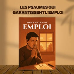 Les psaumes qui garantissent l'emploi en 7 jours