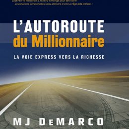 Découvrez l'Autoroute Ultime pour Devenir Millionnaire Rapidement