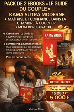 PACK DE 2 EBOOKS + BONUS  « LE GUIDE DU COUPLE » : KAMA SUTRA MODERNE + MAITRISE & CONFIANCE AU LIT