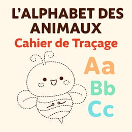 L’alphabet des animaux – Cahier d’écriture et de coloriage (3 à 10 ans)