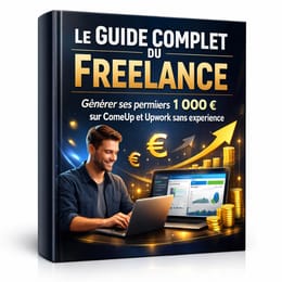 Le Guide complet du Freelance : Générer ses premiers 1 000 € sur Comeup et Upwork sans expérience