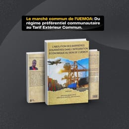Le marché commun de l’UEMOA: Du régime préférentiel communautaire au Tarif Extérieur Commun.