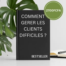 COMMENT GERER LES CLIENTS DIFFICILES ?