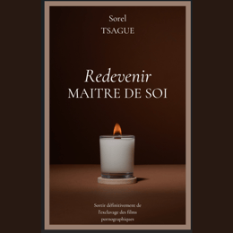 Redevenir maitre de soi, Sortir de l'esclavage des films pornographiques