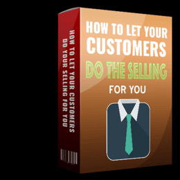 How To Let Your Customers Sell For You