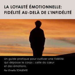 La loyauté émotionnelle : fidélité au-delà de l’infidélité