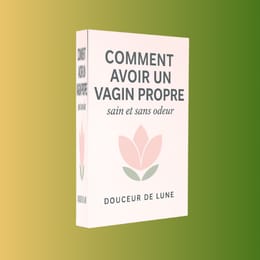Comment avoir un vagin propre sain et sans odeur