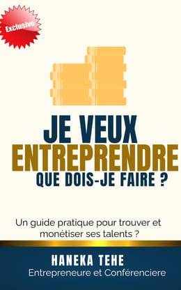 JE VEUX ENTREPRENDRE, QUE DOIS JE FAIRE?