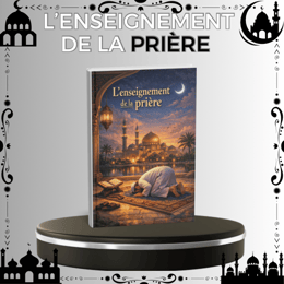 MAÎTRISE LA PRIÈRE EN TOUTE SIMPLICITÉ – L’ENSEIGNEMENT DE LA SALÂT.