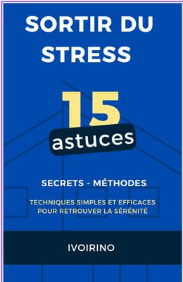 15 ASTUCES POUR VAINCRE LE STRESS !