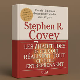 Les 7 habitudes de ceux qui réalisent tout ce qu’ils entreprennent de Stephen R. Covey