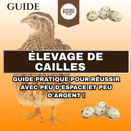 L’ÉLEVAGE DE CAILLES: guide pratique pour réussir