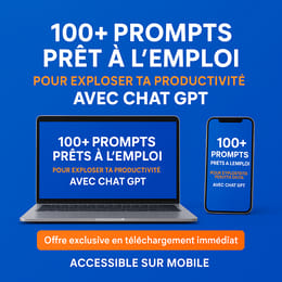 100+ Prompts Prêts à l’Emploi pour Exploser ta Productivité avec ChatGPT