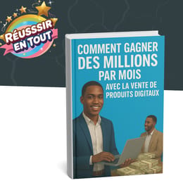 (8) Comment Gagner des Millions  par Mois avec la Vente de  Produits Digitaux