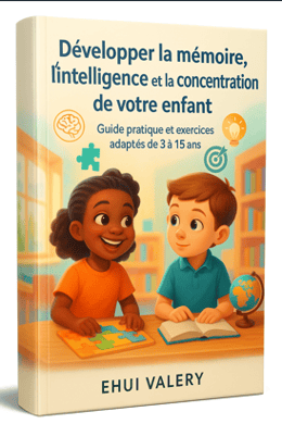 Developper la mémoire, l'intelligence et la concentration de votre enfant