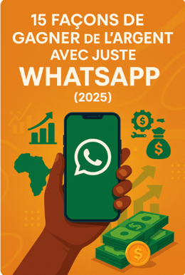 15 FAÇONS DE GAGNER DE L’ARGENT AVEC JUSTE WHATSAPP (2025)