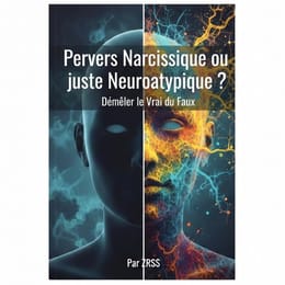 Pervers Narcissique ou juste Neuroatypique
