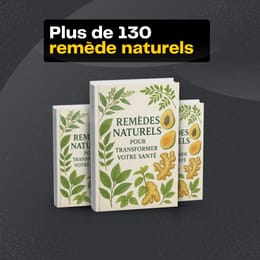 Plus de 130 Remèdes Naturels Pour Transformer Votre Santé