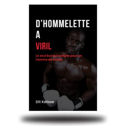 De l’Hommelette à l’Homme Viril – Le guide pour forger une masculinité respectée