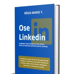 [Guide] OSE LINKEDIN - Comment Positionner Votre Profil pour Attirer Des opportunités Infinies