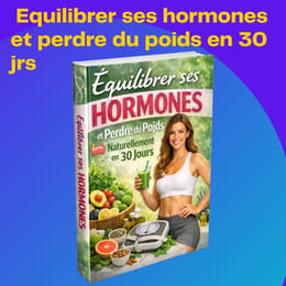 Equilibrer ses hormones et perdre du poids naturellement en 30 jours