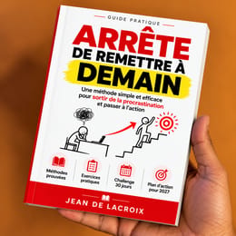 ARRÊTE DE REMETTRE À DEMAIN — Le Guide Anti-Procrastination pour Passer à l’Action en 30 Jours