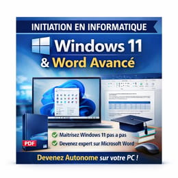 Initiation en Informatique (L'e-book complet) : Windows 11 & Word Avancé