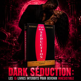 🖤 DARK SÉDUCTION : Les 15 Livres Interdits Pour Devenir Irrésistible et Ne Plus Jamais Être Ignoré