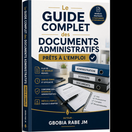 LE GUIDE COMPLET DES DOCUMENTS ADMINISTRATIFS PRÊTS  À L'EMPLOI