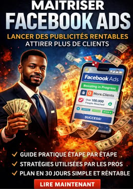 Facebook Ads pour entrepreneur: lancer des publicités rentables et attirer des clients en Afrique”