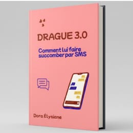 Drague 3.0 ( 20 Stratégies pour draguer par message)