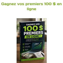 Comment gagner vos 100 premiers dollars sur Internet