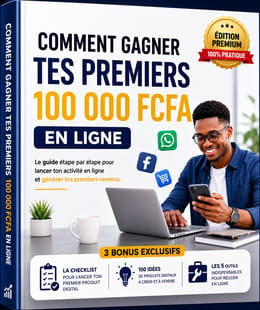 comment gagner tes premiers 100 000 FCFA en ligne