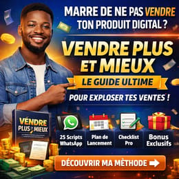 VENDRE PLUS ET MIEUX Le Guide Ultime pour Exploser les Ventes de Tes Produits Digitaux
