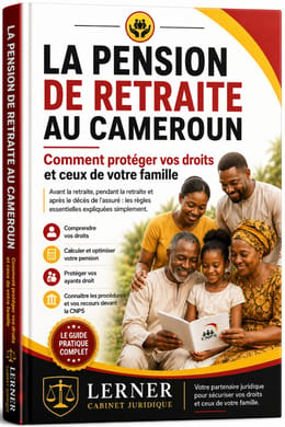 LA PENSION DE RETRAITE AU CAMEROUN : Comment protéger vos droits et ceux de votre famille