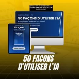 50 FACONS D'UTILISE L'IA POUR GAGENE DU TEMPS AU TRAVAILE